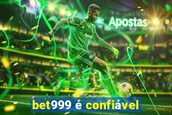 bet999 é confiável